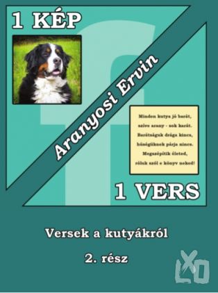 Aranyosi Ervin: 1 kép 1 vers a kutyákról 1.-2. része megjelent apróhirdetés